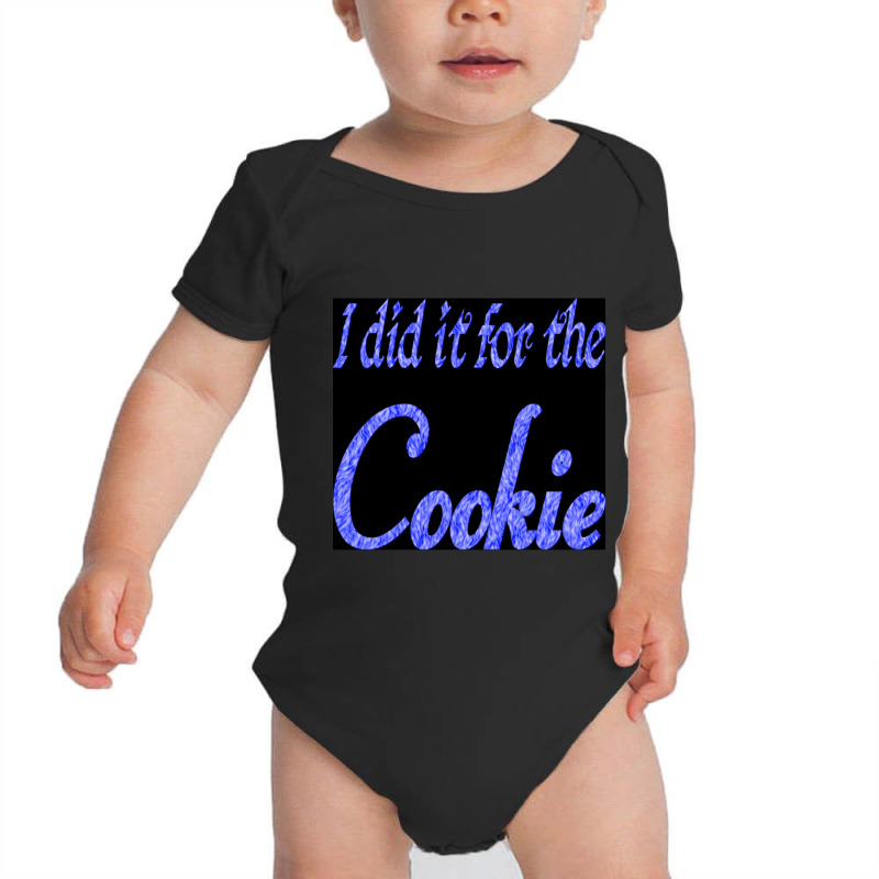 I Did It For The Cookie Baby Bodysuit by Kenruhaea79 | Artistshot