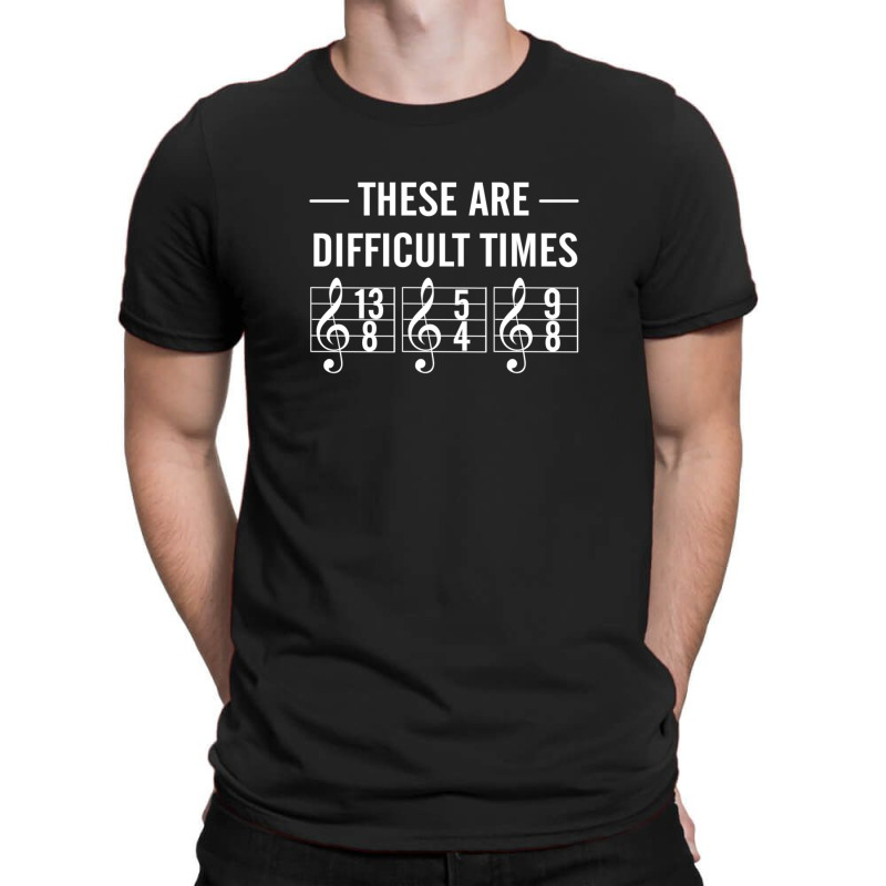 These Are Difficult Times T-shirt | Artistshot