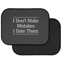 I Don't Make Mistakes I Date Them Rear Car Mat | Artistshot