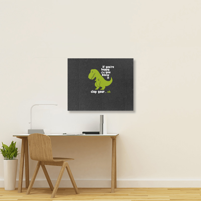 Funny T-rex - If You're Happy And You Know It Clap Your Oh Landscape Canvas Print | Artistshot