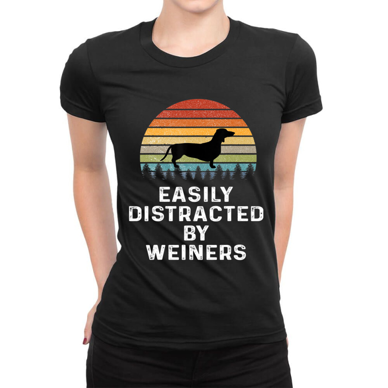 Easily Distracted By Weiners Weiner Dog Owner Weenie Ladies Fitted T-Shirt by Konlasa6638 | Artistshot