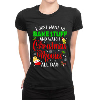 I Just Want To Bake Stuff And Watch Christmas Movies Women Ladies Fitted T-shirt | Artistshot