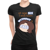 Game Grumps - _quot_at Age Six, I Was Born Without A Face_quot_ Ladies Fitted T-shirt | Artistshot