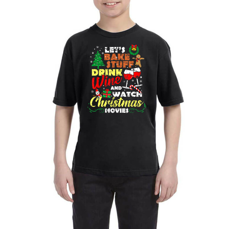 I Just Want To Drink Wine Watch Christmas Movies Xmas Lover Youth Tee | Artistshot