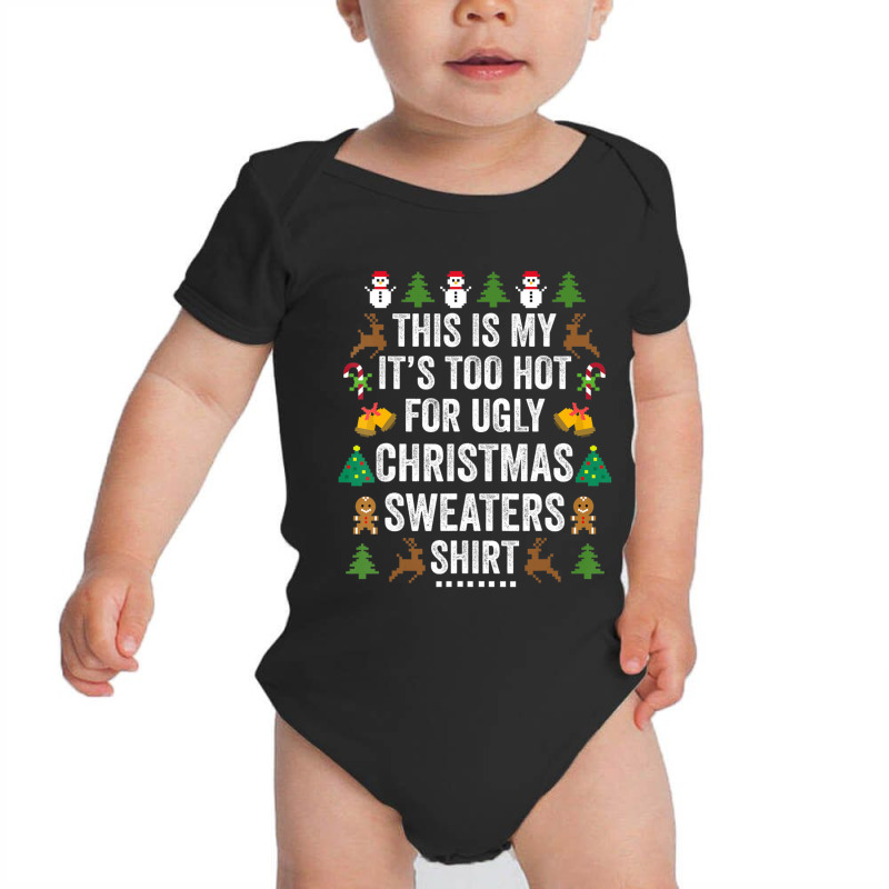 This Is My It's Too Hot For Ugly Christmas Sweaters Baby Bodysuit by cm-arts | Artistshot