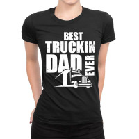 Best Truckin Dad Ever Big Rig Pullover Hoodie Ladies Fitted T-shirt | Artistshot