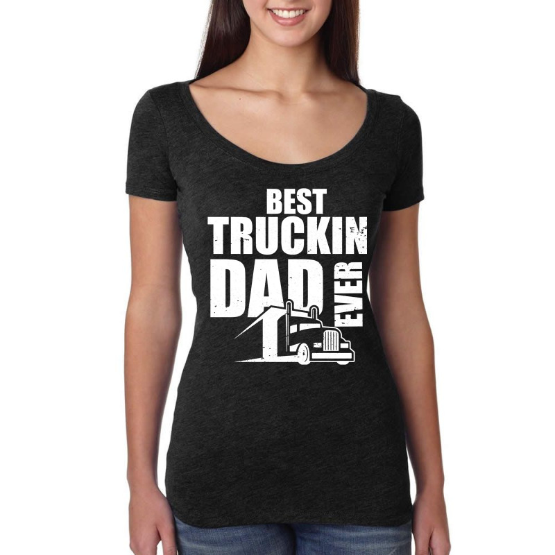 Best Truckin Dad Ever Big Rig Pullover Hoodie Women's Triblend Scoop T-shirt by MleczynskiShae | Artistshot