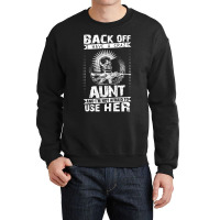 Back Of I Have A Crazy Aunt And I Am Not Afraid To Use Her Crewneck Sweatshirt | Artistshot