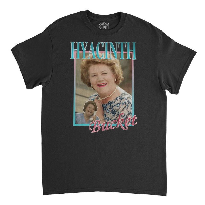 Hyacinth Bucket, Hyacinth, Bucket, The Hyacinth Bucket, Hyacinth Bucke Classic T-shirt | Artistshot