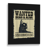 Wanted Dead Or Alive Schrodinger_s Cat Metal Print Vertical | Artistshot