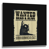 Wanted Dead Or Alive Schrodinger_s Cat Metal Print Square | Artistshot