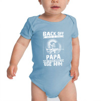 Back Off I Have A Crazy Papa And I Am Not Afraid To Use Him Baby Bodysuit | Artistshot