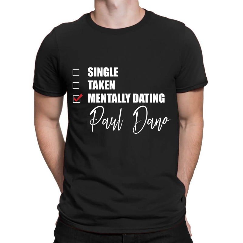 Mentally Dating Paul Dano T-Shirt by cm-arts | Artistshot