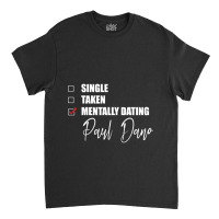 Mentally Dating Paul Dano Classic T-shirt | Artistshot