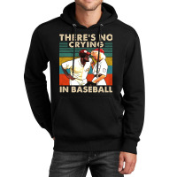 There_s No Crying In Baseball Unisex Hoodie | Artistshot