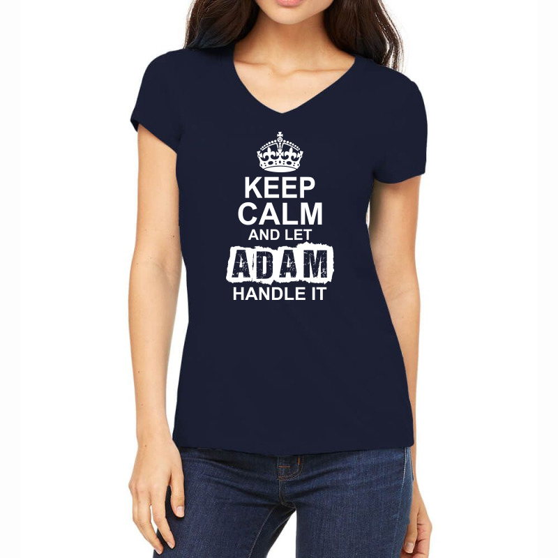 Keep Calm And Let Adam Handle It Women's V-Neck T-Shirt by tshiart | Artistshot