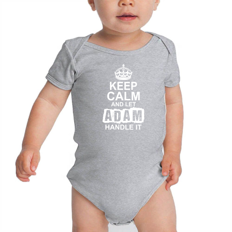 Keep Calm And Let Adam Handle It Baby Bodysuit by tshiart | Artistshot