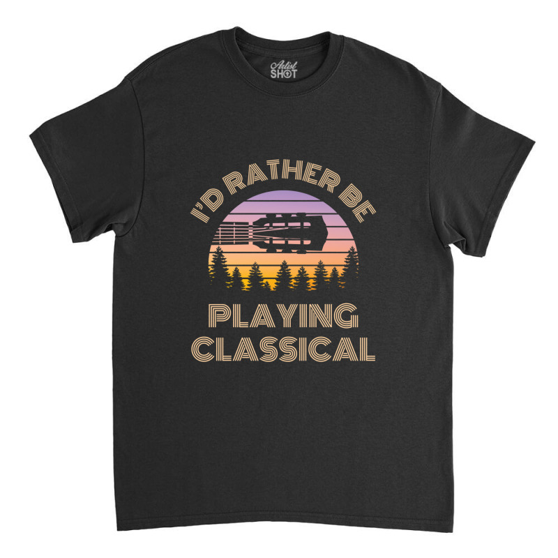 I'd Rather Be Playing Guitar Classical Guitar Headstock Vintage Sunset Classic T-shirt by JilmarM.Perez | Artistshot