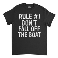 Rule 1 Don't Fall Off The Boat T Shirt Cruise Vacation Tank Top Classic T-shirt | Artistshot