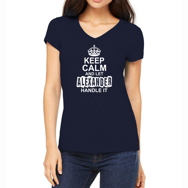 Keep Calm And Let Alexander Handle It Women's V-Neck T-Shirt by tshiart | Artistshot