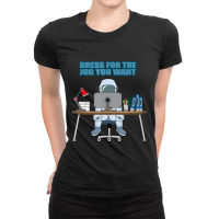 Dress For The Job You Want Astronaut Ladies Fitted T-shirt | Artistshot