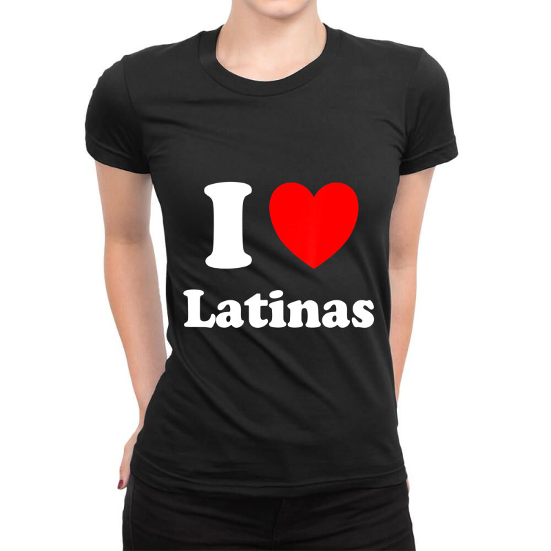 I Heart Latinas I Like Latinas Ladies Fitted T-Shirt by cm-arts | Artistshot