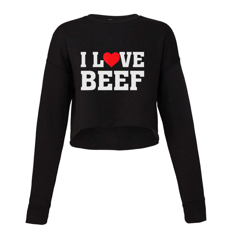 I Heart Love Beef Cow Meat Food Lover Cropped Sweater by cm-arts | Artistshot