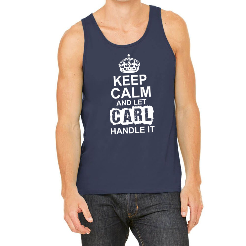 Keep Calm And Let Carl Handle It Tank Top | Artistshot