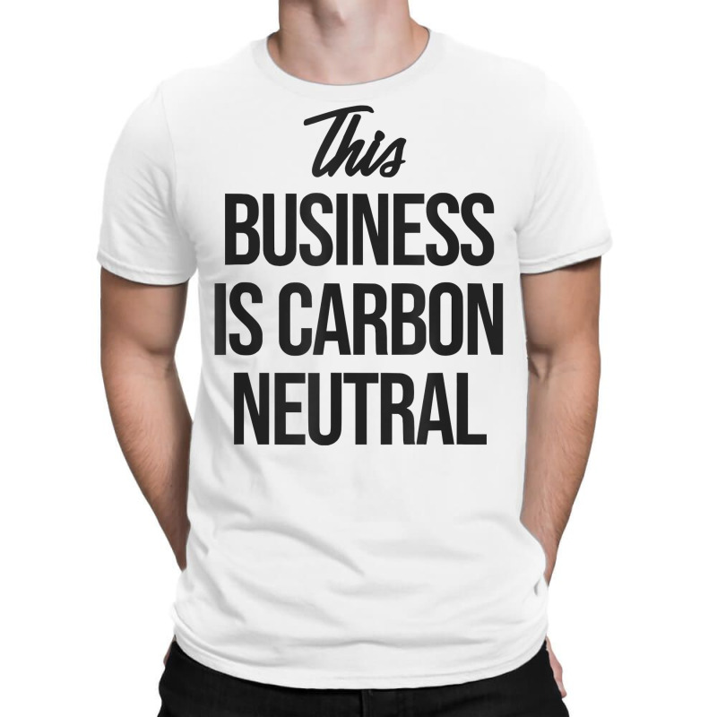 Carbon Neutral Business Owner Renewable Energy Shop T Shirt T-shirt | Artistshot