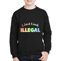 I Just Look Illegal President Immigration Youth Sweatshirt | Artistshot