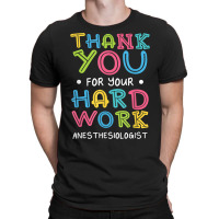 Thank You For Hard Work Anesthesiologist Sayings Anesthetist T Shirt T-shirt | Artistshot