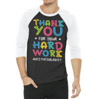 Thank You For Hard Work Anesthesiologist Sayings Anesthetist T Shirt 3/4 Sleeve Shirt | Artistshot