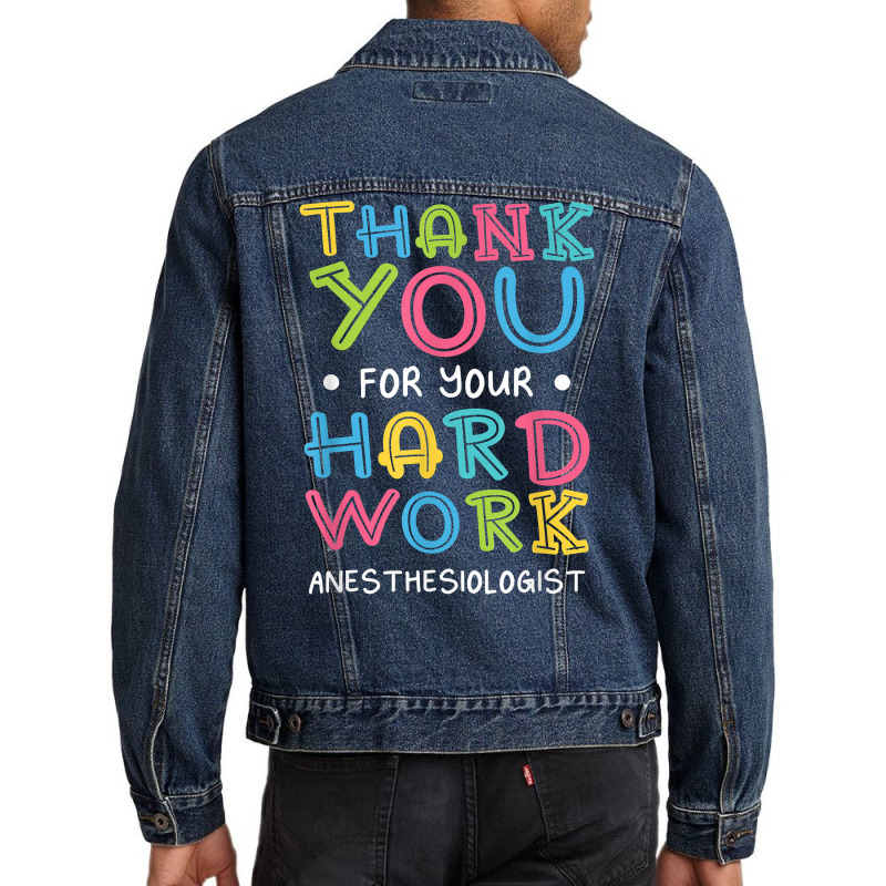 Thank You For Hard Work Anesthesiologist Sayings Anesthetist T Shirt Men Denim Jacket | Artistshot