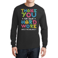 Thank You For Hard Work Anesthesiologist Sayings Anesthetist T Shirt Long Sleeve Shirts | Artistshot