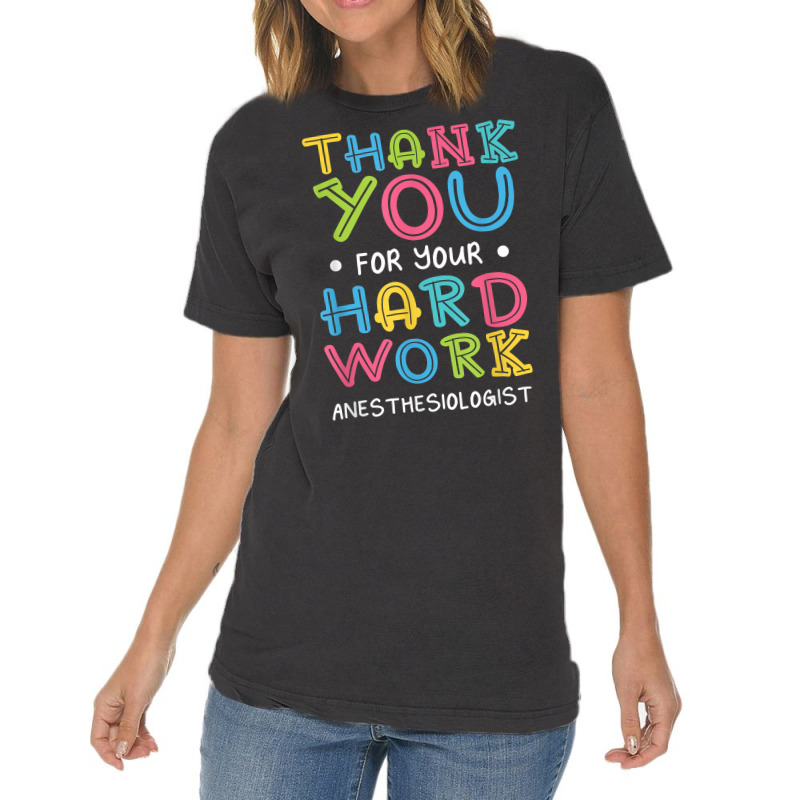 Thank You For Hard Work Anesthesiologist Sayings Anesthetist T Shirt Vintage T-shirt | Artistshot