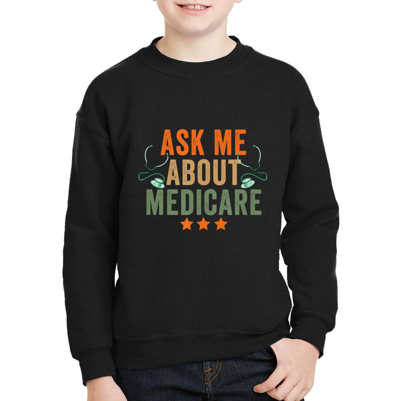 Ask Me About Medicare Youth Sweatshirt by cm-arts | Artistshot