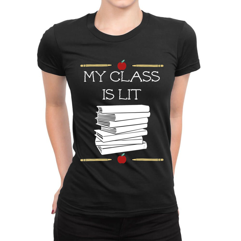 My Class Is Lit, Reading Literature Teacher Ladies Fitted T-Shirt by cm-arts | Artistshot