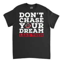 Don't Chase Your Sporting Clays Shooting Sport Clay Shooting T Shirt Classic T-shirt | Artistshot