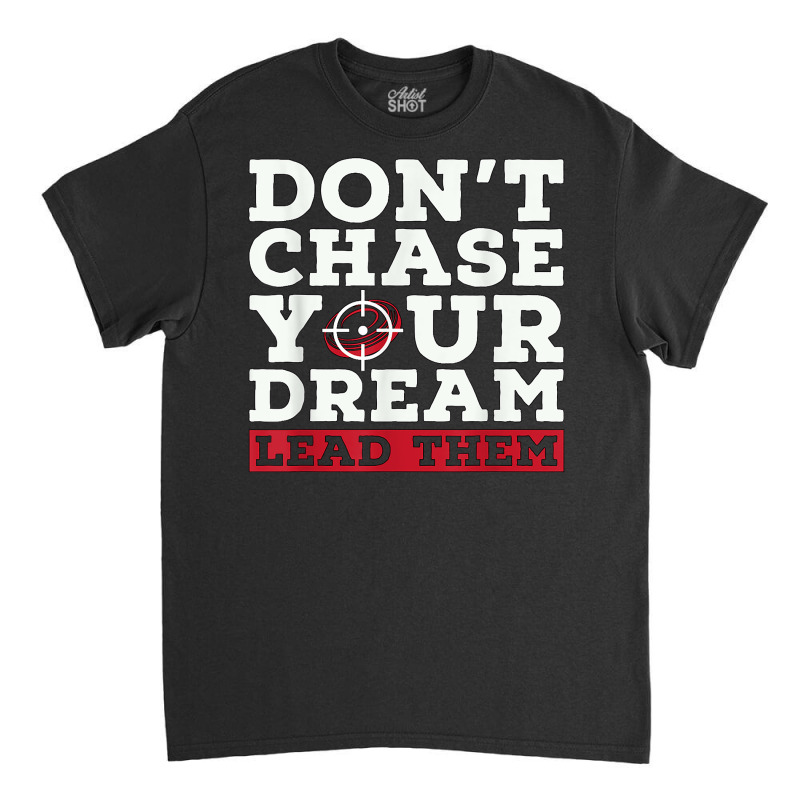 Don't Chase Your Sporting Clays Shooting Sport Clay Shooting T Shirt Classic T-shirt | Artistshot