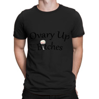 Ovary Up T-shirt | Artistshot