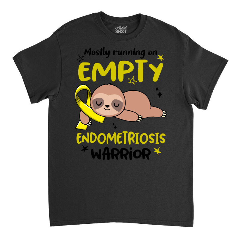 Endometriosis Awareness T  Shirt Mostly Running On Empty Endometriosis Classic T-shirt | Artistshot