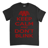 Don't Blink Classic T-shirt | Artistshot