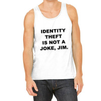 Identity Theft Is Not A Joke Jim Tank Top | Artistshot