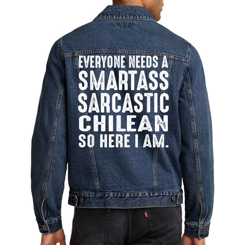 Funny Everyone Needs A Smartass Sarcastic Chilean T Shirt Men Denim Jacket | Artistshot