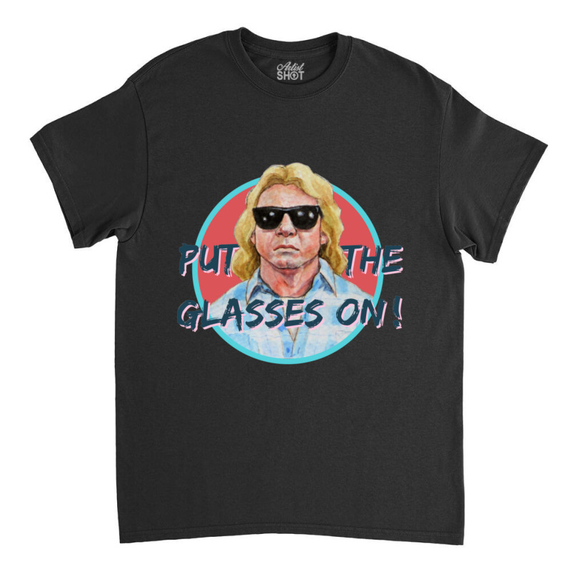 Put On The Glasses! Classic T-shirt | Artistshot