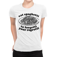 Eat Spaghetti To Forgetti Your Regretti   Funny Italian Food T Shirt Ladies Fitted T-shirt | Artistshot