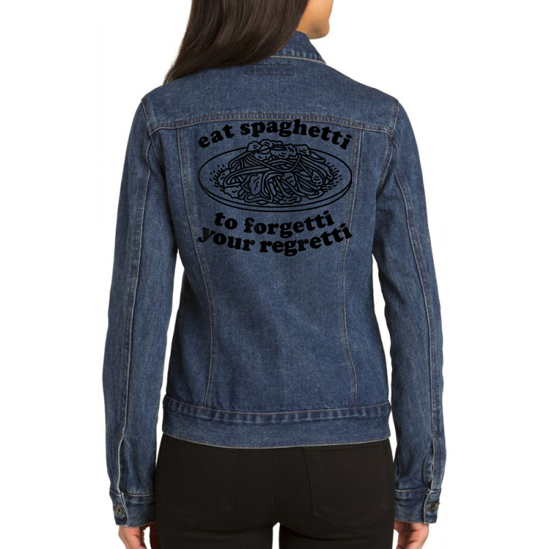 Eat Spaghetti To Forgetti Your Regretti   Funny Italian Food T Shirt Ladies Denim Jacket by cm-arts | Artistshot