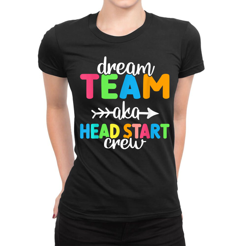 Dream Team Aka Head Start Crew Teacher Preschool T Shirt Ladies Fitted T-Shirt by cm-arts | Artistshot