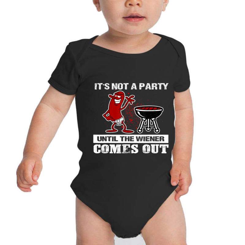 It's Not A Party Until The Wiener Comes Out Hot Dog Bbq Baby Bodysuit by Konlasa6638 | Artistshot