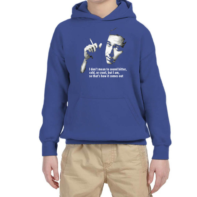 I Don't Mean To Sound Bitter, Cold, Or Cruel, But I Am, So That's How Youth Hoodie by jessemillicent | Artistshot